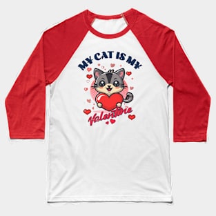 My Cat is My Valentine Baseball T-Shirt